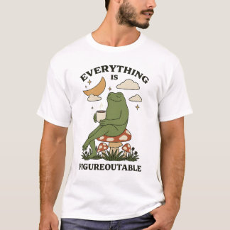 Everything is Figureoutable T-Shirt