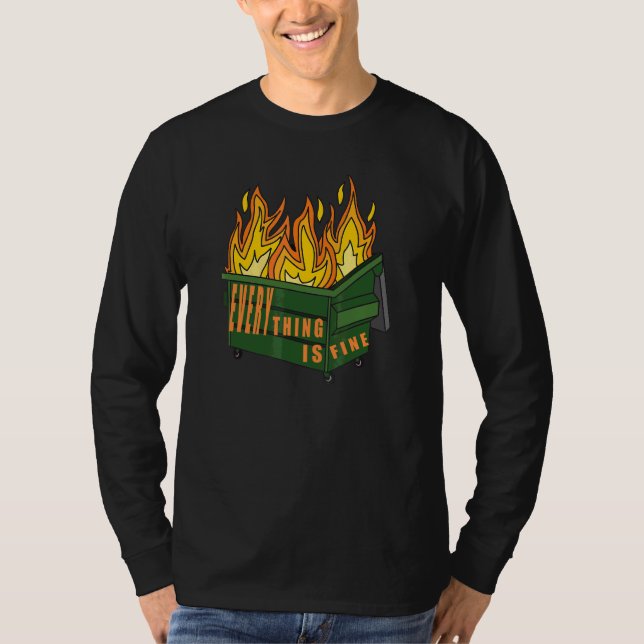 Everything is Fine  Dumpster fire  Ironic T-Shirt (Front)