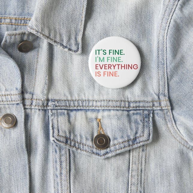 Everything is Fine | Fun Everyday Sarcastic Quote 2 Inch Round Button (In Situ)
