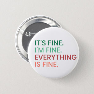 Everything is Fine   Fun Everyday Sarcastic Quote 2 Inch Round Button