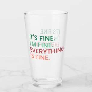 Everything is Fine   Fun Everyday Sarcastic Quote Glass
