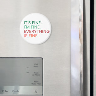 Everything is Fine   Fun Everyday Sarcastic Quote Magnet