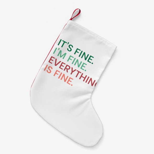 Everything is Fine | Fun Everyday Sarcastic Quote Small Christmas Stocking (Front (Hanging))