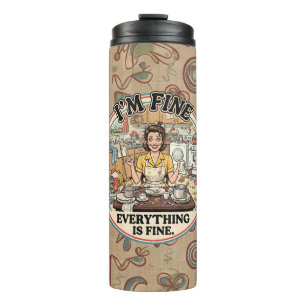 Everything is Fine Funny Retro Houswife Humour Thermal Tumbler