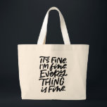 Everything is Fine Hand Lettered Tote<br><div class="desc">Everything’s burning to the ground,  but it’s fine! This hand lettered tote reads “It’s fine. I’m fine. Everything is fine.” Share your feigned optimism with all those around you with this humourous bag.</div>