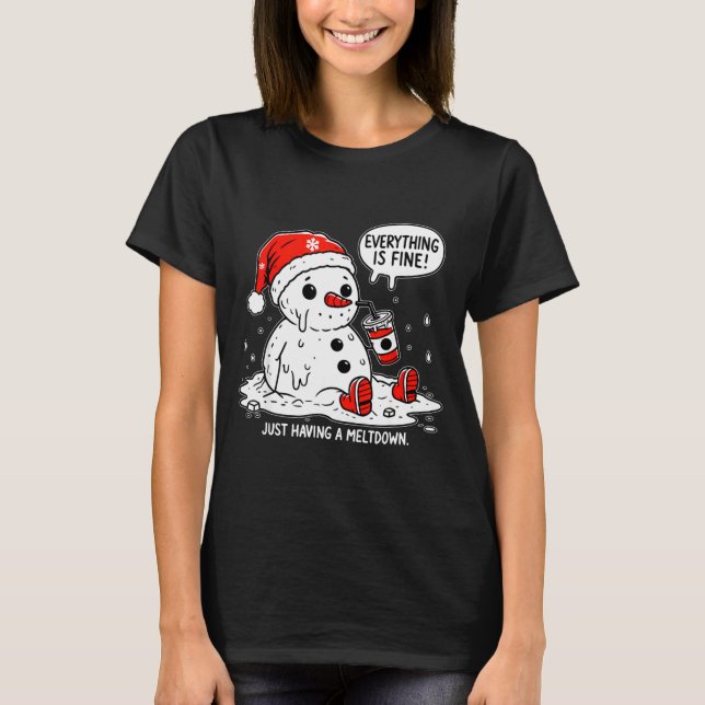 Everything Is Fine Just Having Meltdown Christmas  T-Shirt (Front)