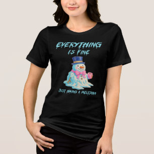 Everything Is Fine, Melting Snowman Funny Tri-Blend Shirt