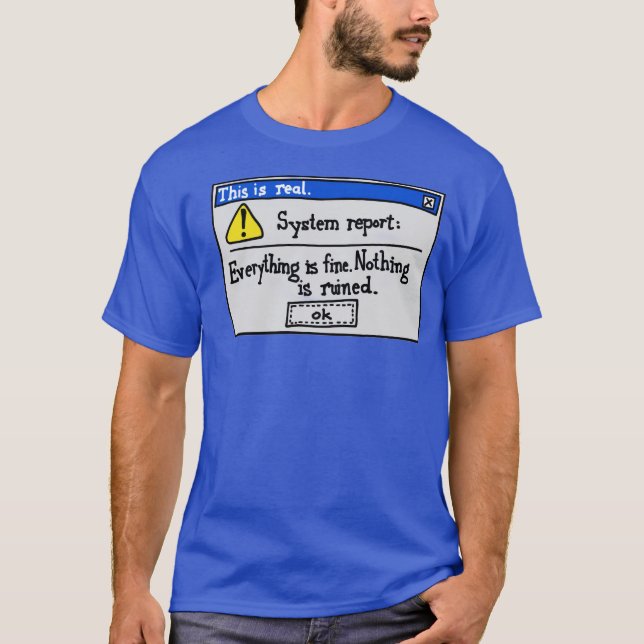 Everything is Fine Nothing is Ruined T-Shirt (Front)