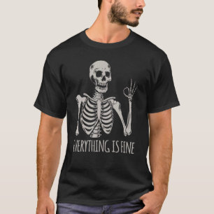 Everything Is Fine Skeleton  Skull Halloween T-Shirt