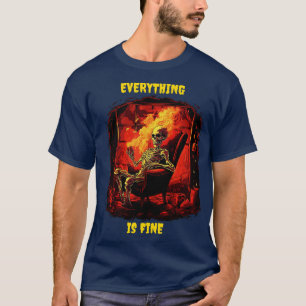 Everything is fine T-Shirt
