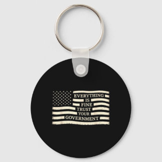 Everything is Fine Trust Government Political USA Keychain