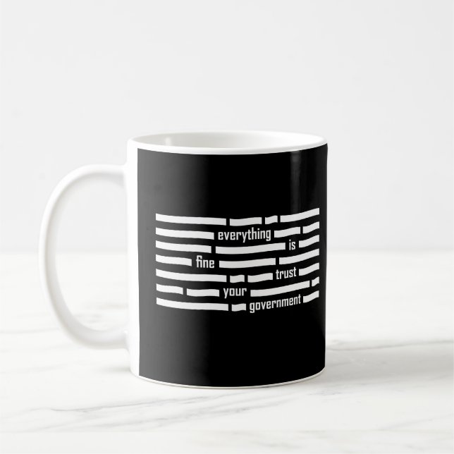Everything Is Fine Trust Your Government Coffee Mug (Left)