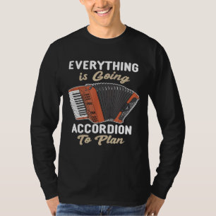 Everything Is Going Accordion To Plan Funny Accord T-Shirt