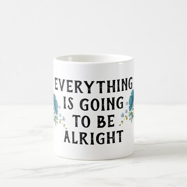 Everything is Going to be Alright Flowers Coffee Mug (Center)