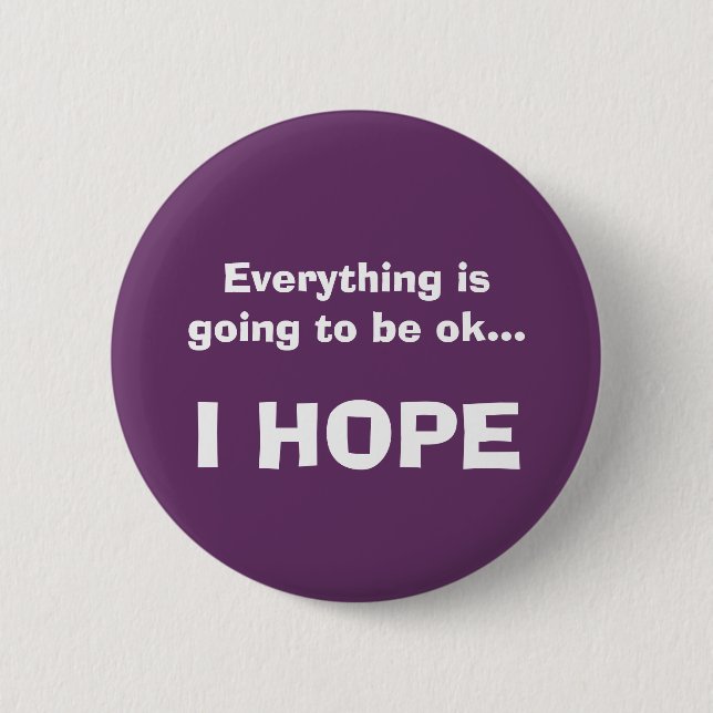 Everything is going to be ok... 2 inch round button (Front)