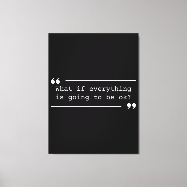 Everything is Going to be OK Positive Quote Canvas Print (Front)