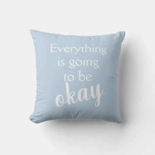 Everything is Going to Be Okay Light Blue Pillow