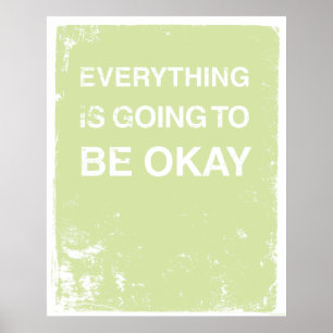 EVERYTHING IS GOING TO BE OKAY POSTER