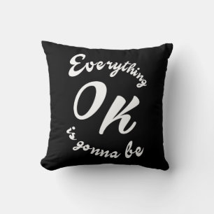 Everything is gonna be ok throw pillow