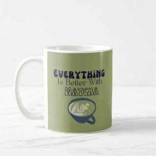 Everything Is Matcha Coffee Mug