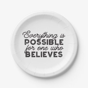 Everything is possible for one who believes paper plate