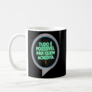 Everything is possible for those who believe coffee mug