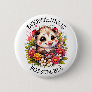 Everything is Possum-ble   Inspirational Pun 2 Inch Round Button