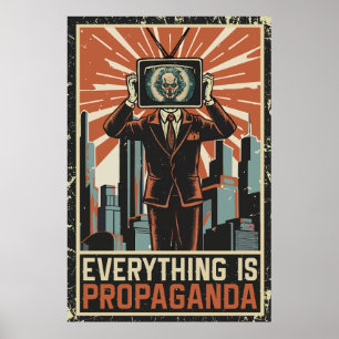 Everything is Propaganda Poster
