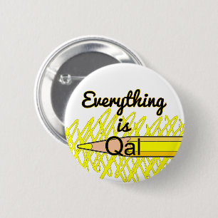 Everything is Qal 2 Inch Round Button