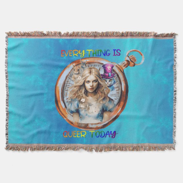 Everything is Queer Today - Alice in Wonderland  Throw Blanket (Front)