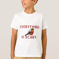 Everything is scary brave little bird