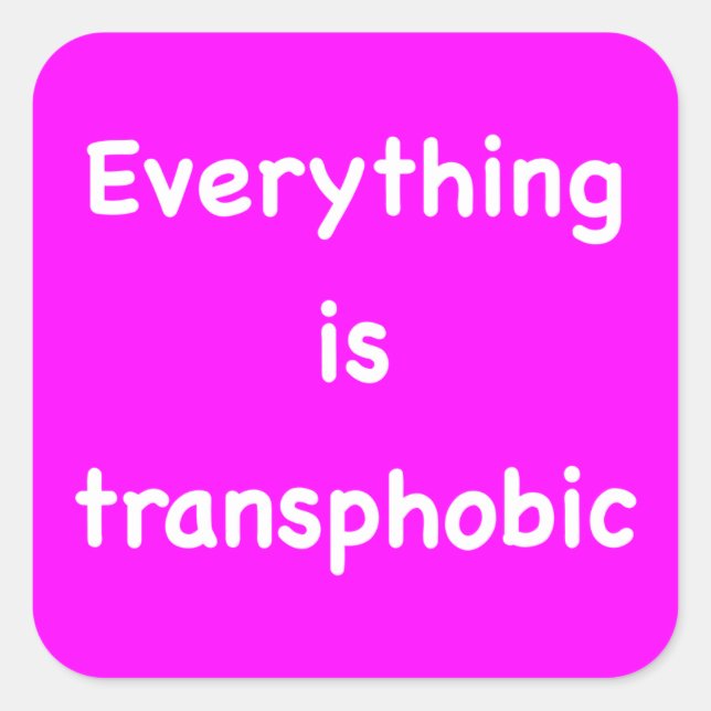Everything is transphobic square sticker (Front)
