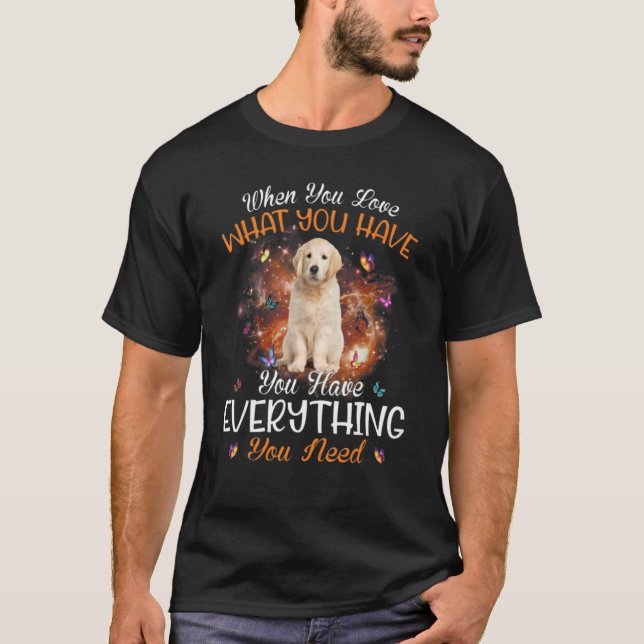 Everything Need  Golden Retriever T-Shirt (Front)