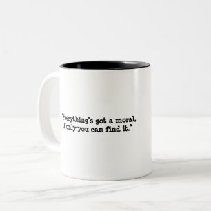 Everything’s got a moral Two-Tone coffee mug