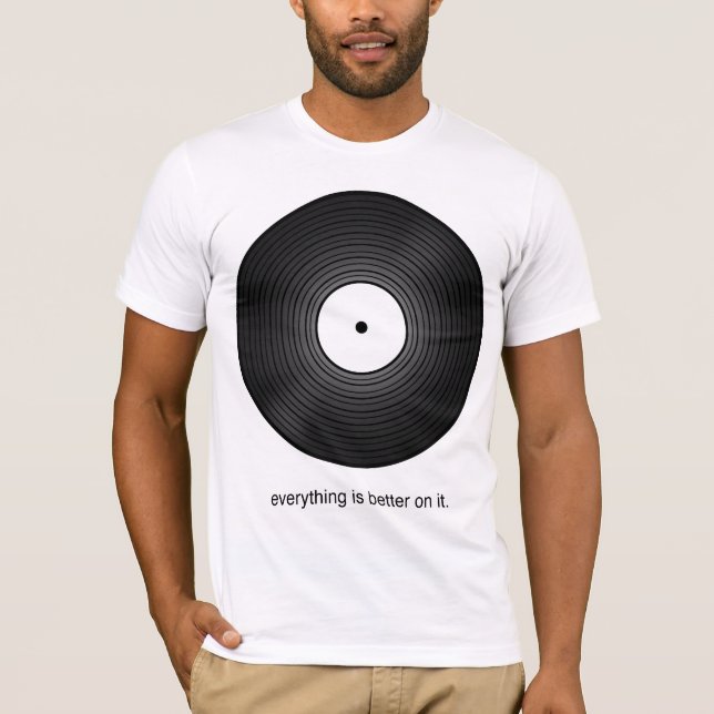 Everything Sounds Better on Vinyl T-Shirt (Front)