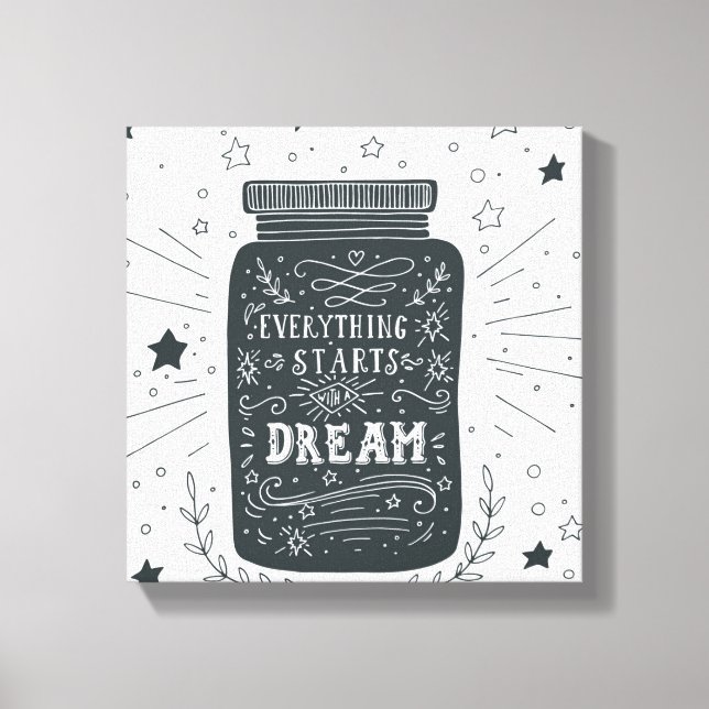 Everything Starts With A Dream Canvas Print (Front)