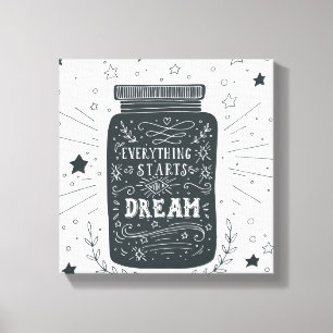 Everything Starts With A Dream Canvas Print