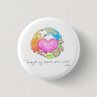 Everything Starts with Love 1 Inch Round Button
