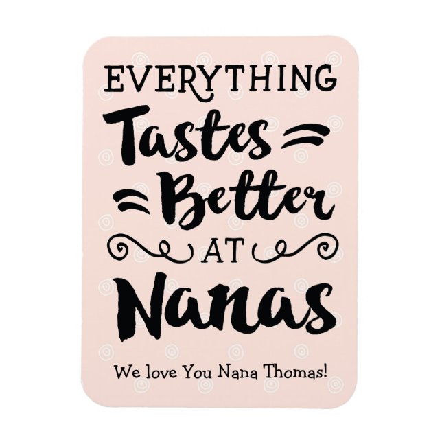 Everything Tastes better at Nanas Magnet (Vertical)