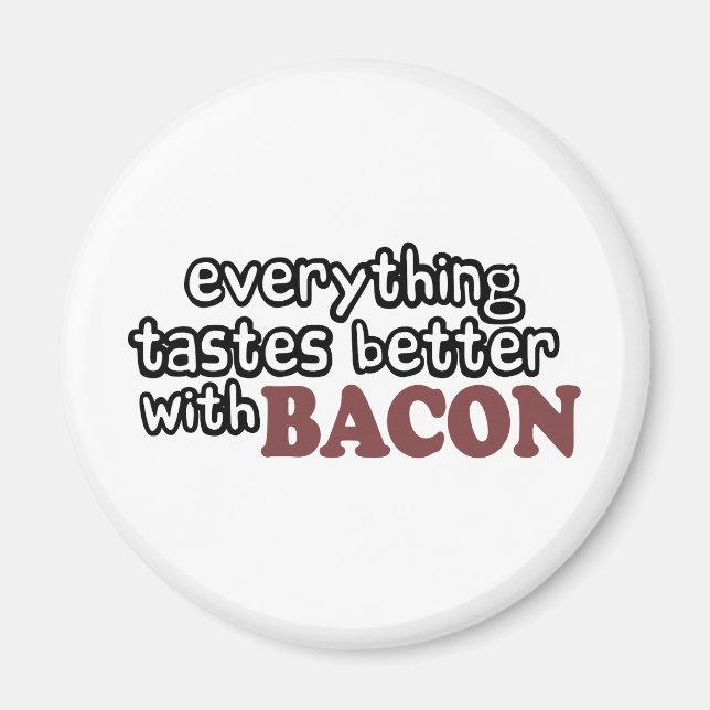 everything tastes better bacon magnet (Front)