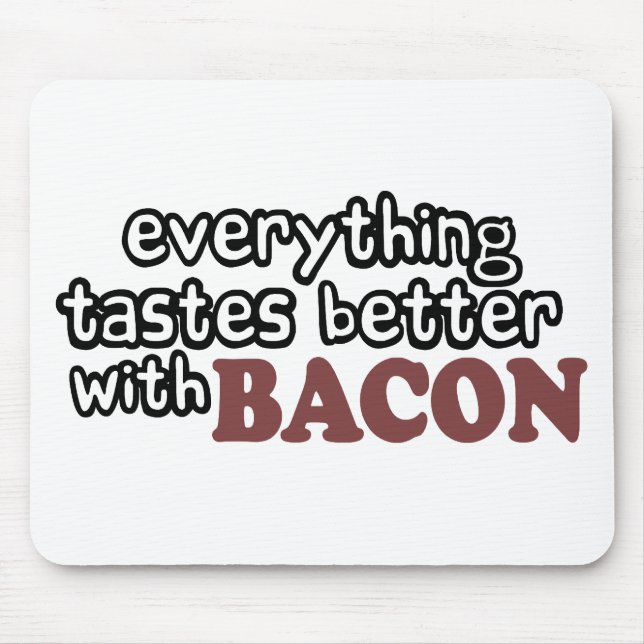 everything tastes better bacon mouse pad (Front)