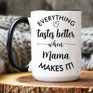 Everything Tastes Better When Mama Makes It Two-Tone Coffee Mug