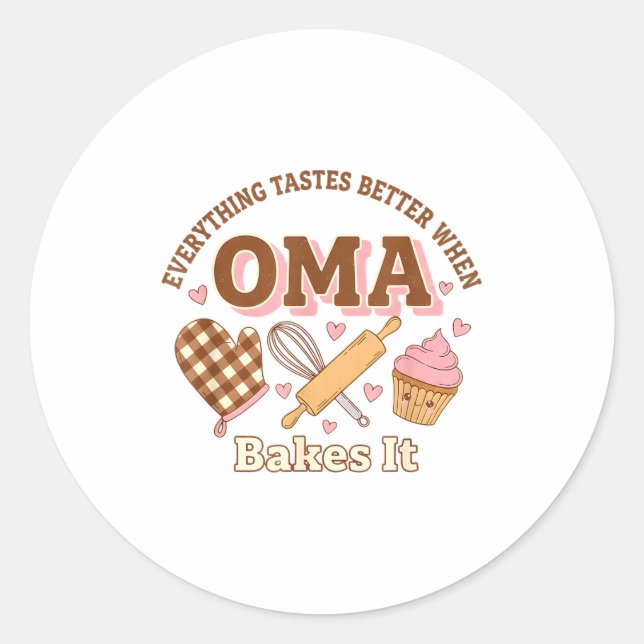 Everything Tastes Better When Oma Bakes It Mother' Classic Round Sticker (Front)
