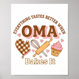 Everything Tastes Better When Oma Bakes It Mother' Poster