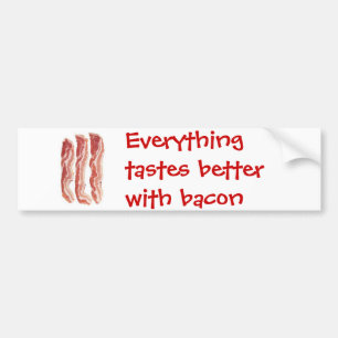 Everything tastes better with bacon bumper sticker