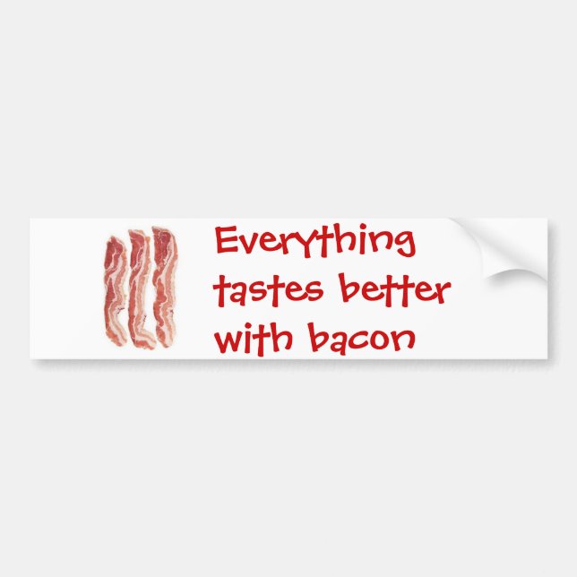 Everything tastes better with bacon bumper sticker (Front)