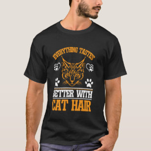 Everything Tastes Better with Cat Hair Cat Mom T-Shirt