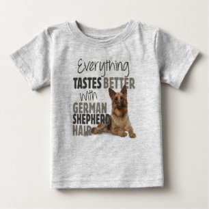 Everything Tastes Better With German Shepherd Hair Baby T-Shirt