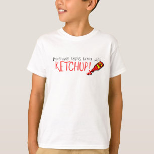 Everything Tastes Better with Ketchup T-Shirt