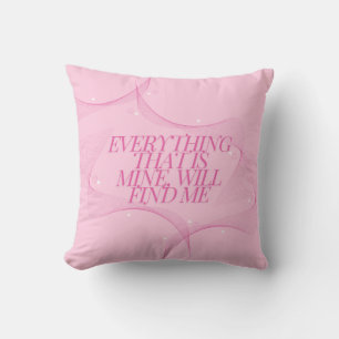 Everything that is mine, will find me Quote, Pink Throw Pillow